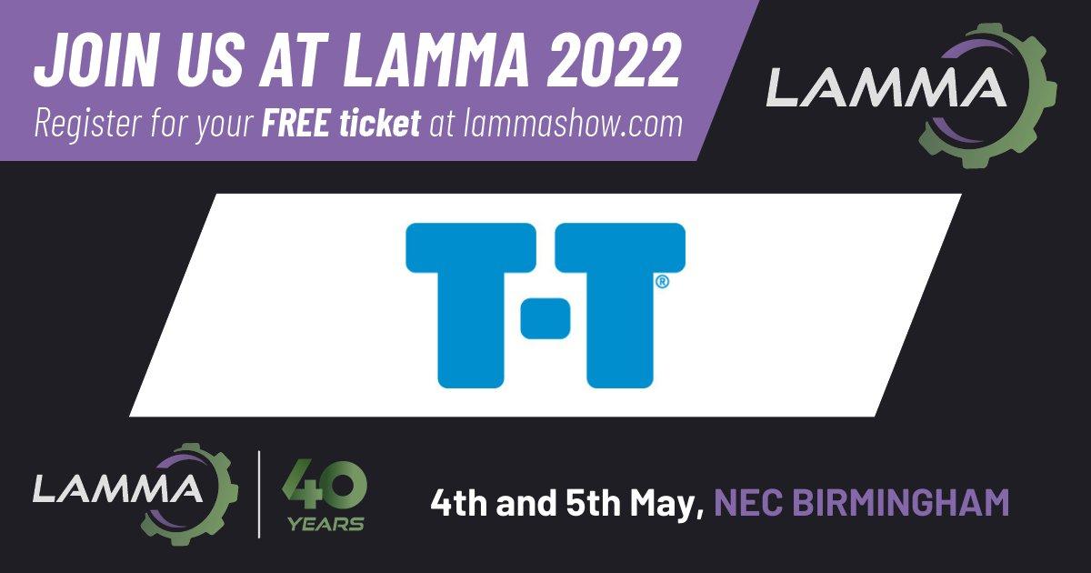 Visit T-T at LAMMA 2022 - 4th and 5th May, NEC Birmingham